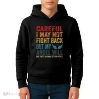 Careful I May Not Fight Back But My Angel Will Funny Quote Kids Hoodie thumb 4