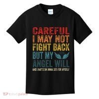 Careful I May Not Fight Back But My Angel Will Funny Quote Kids T-Shirt thumb 0