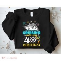 Cruising Into My 40th Birthday 40 Year Old Cruise Birthday Sweatshirt thumb 2