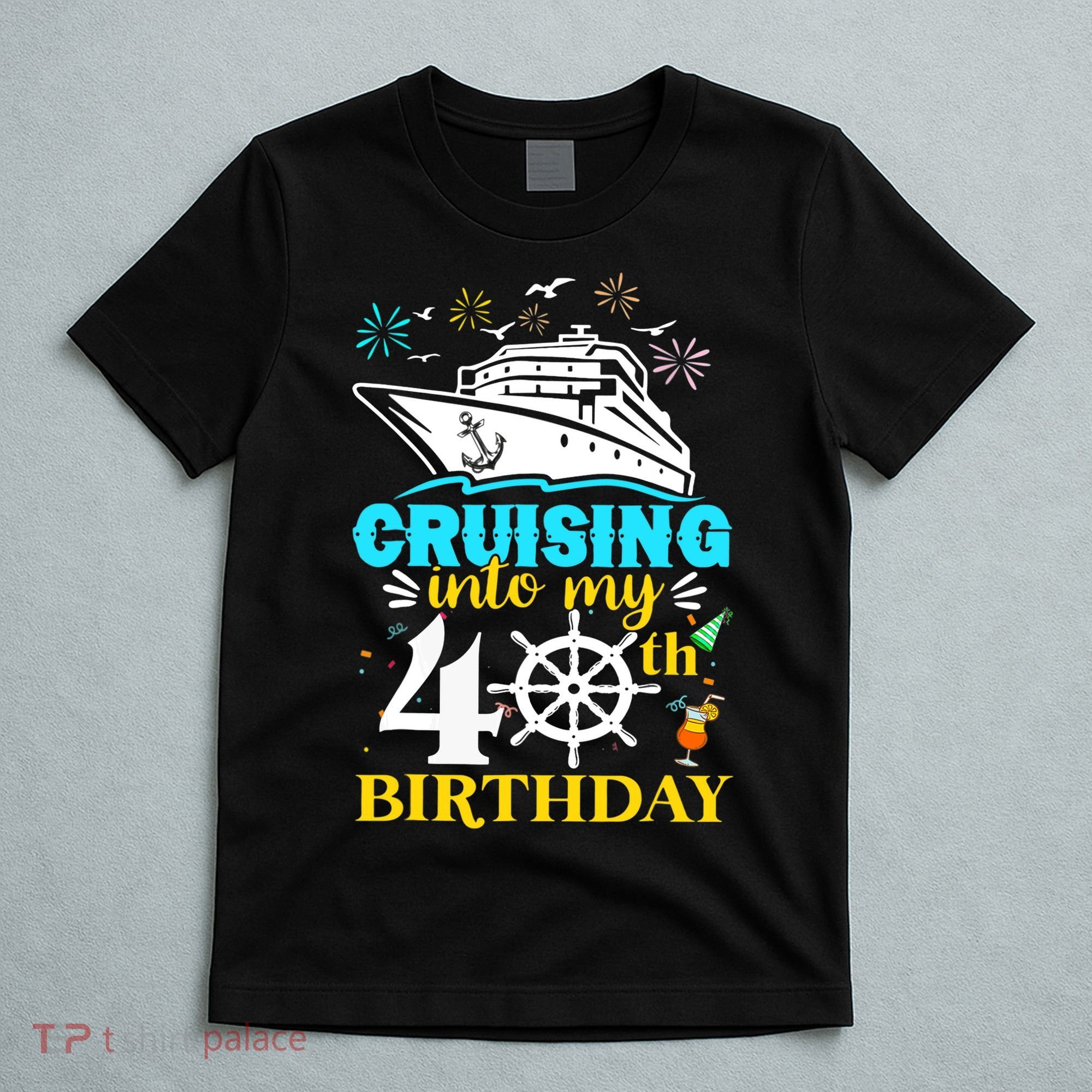 Cruising Into My 40th Birthday 40 Year Old Cruise Birthday T-Shirt