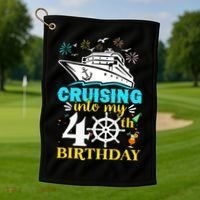 Cruising Into My 40th Birthday 40 Year Old Cruise Birthday Golf Towel thumb 1