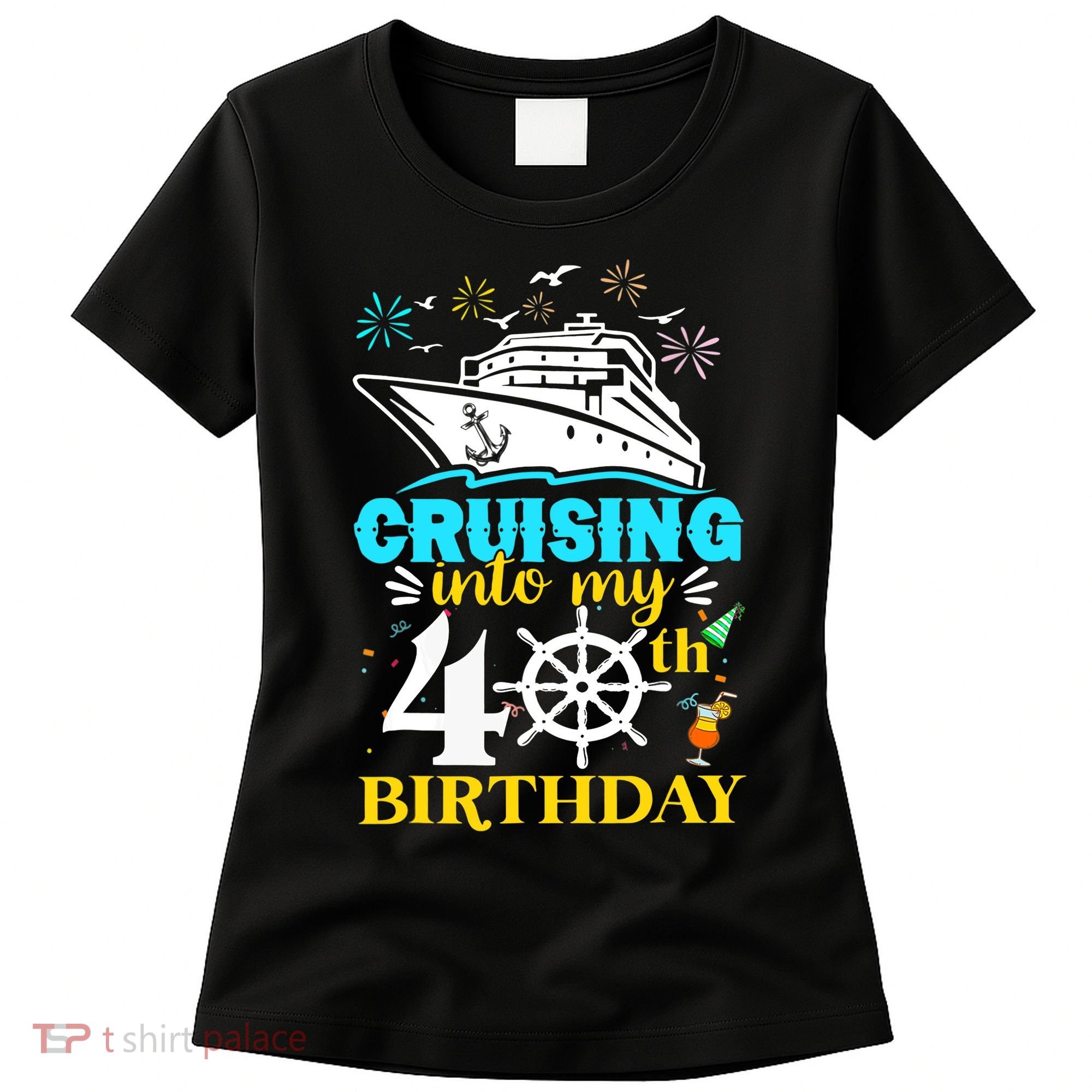 Cruising Into My 40th Birthday 40 Year Old Cruise Birthday Women's T-Shirt