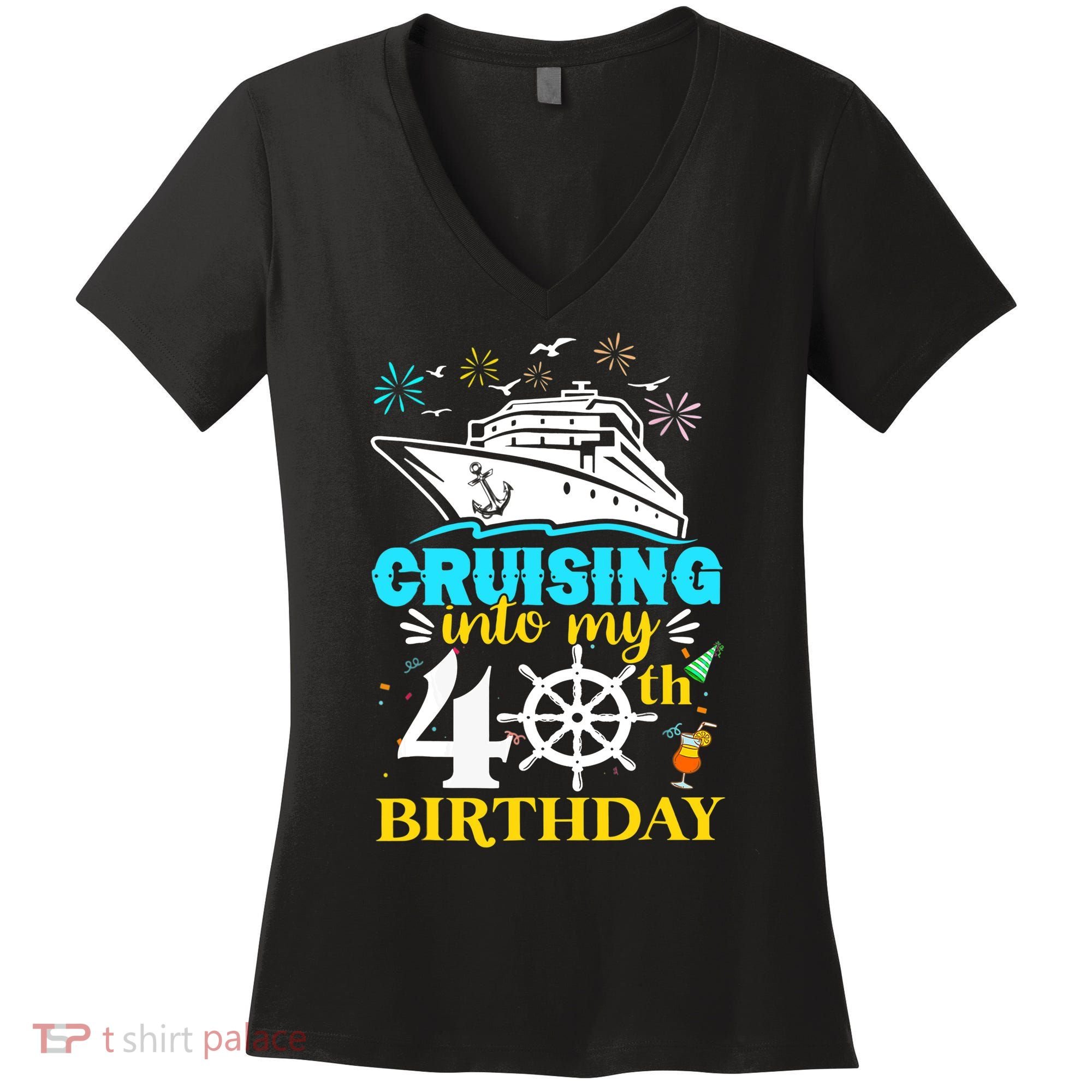 Cruising Into My 40th Birthday 40 Year Old Cruise Birthday Women's V-Neck T-Shirt