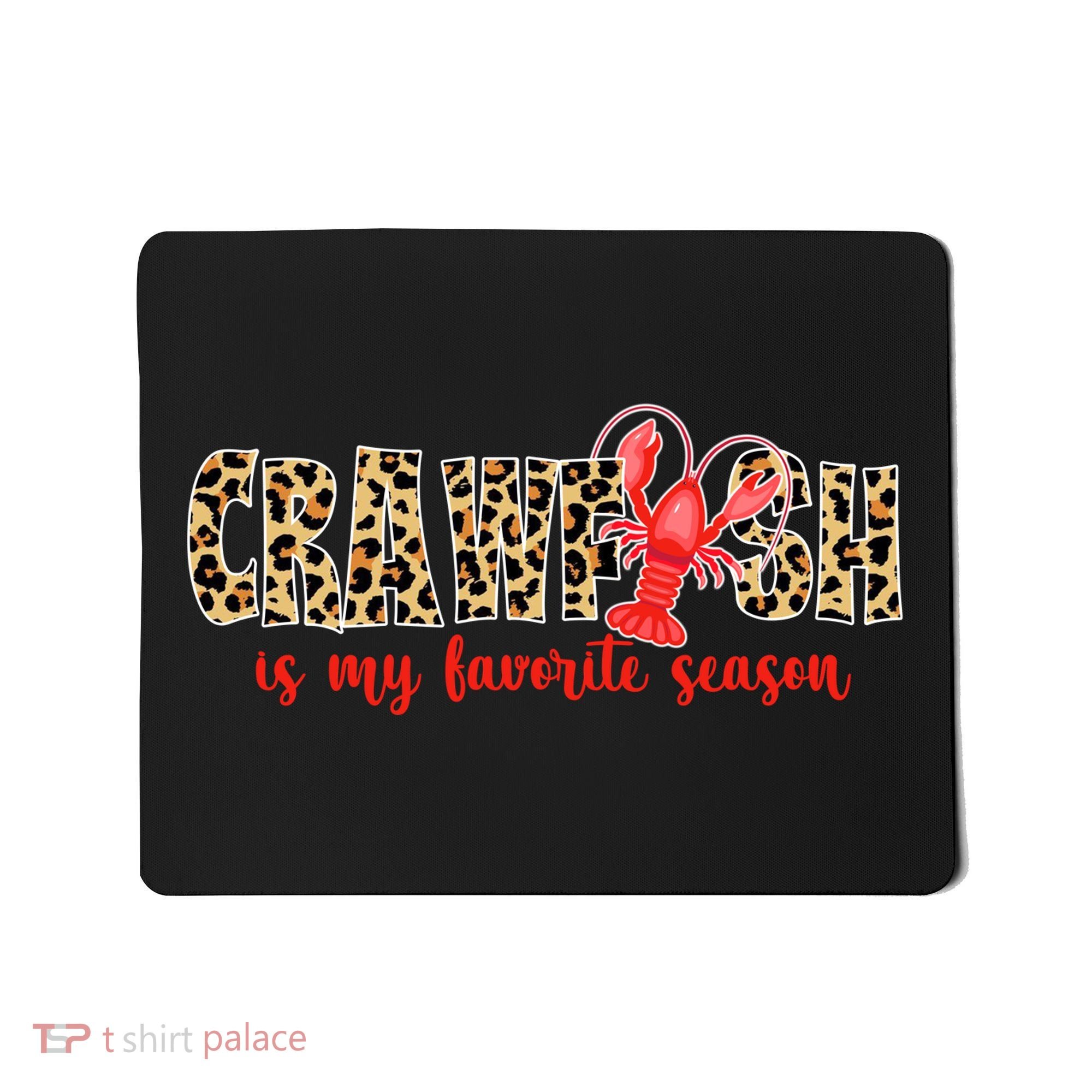 Crawfish Is My Favorite Season Mousepad