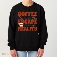 Coffee Is My Escape From Reality Caffeine Lover Women's Sweatshirt thumb 0