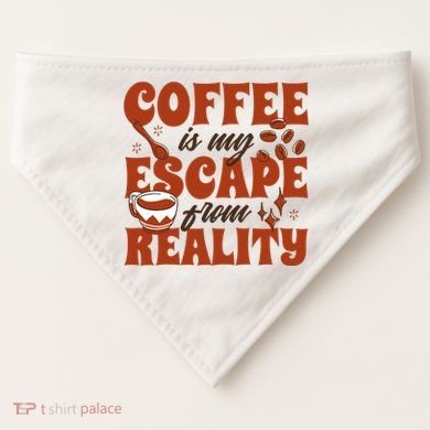 Coffee Is My Escape From Reality Caffeine Lover USA-Made Doggie Bandana