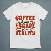 Coffee Is My Escape From Reality Caffeine Lover T-Shirt thumb 5