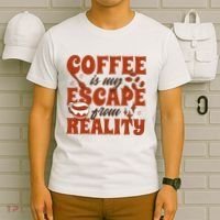Coffee Is My Escape From Reality Caffeine Lover T-Shirt thumb 6