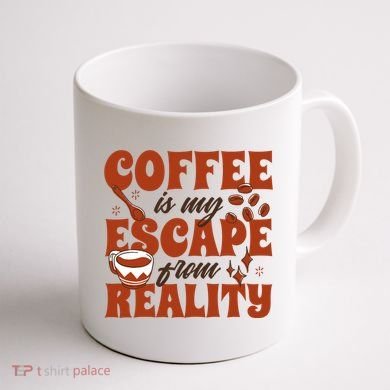Coffee Is My Escape From Reality Caffeine Lover Coffee Mug back