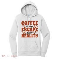Coffee Is My Escape From Reality Caffeine Lover Women's Hoodie thumb 0