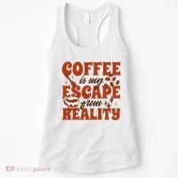Coffee Is My Escape From Reality Caffeine Lover Women's Tank Top thumb 0