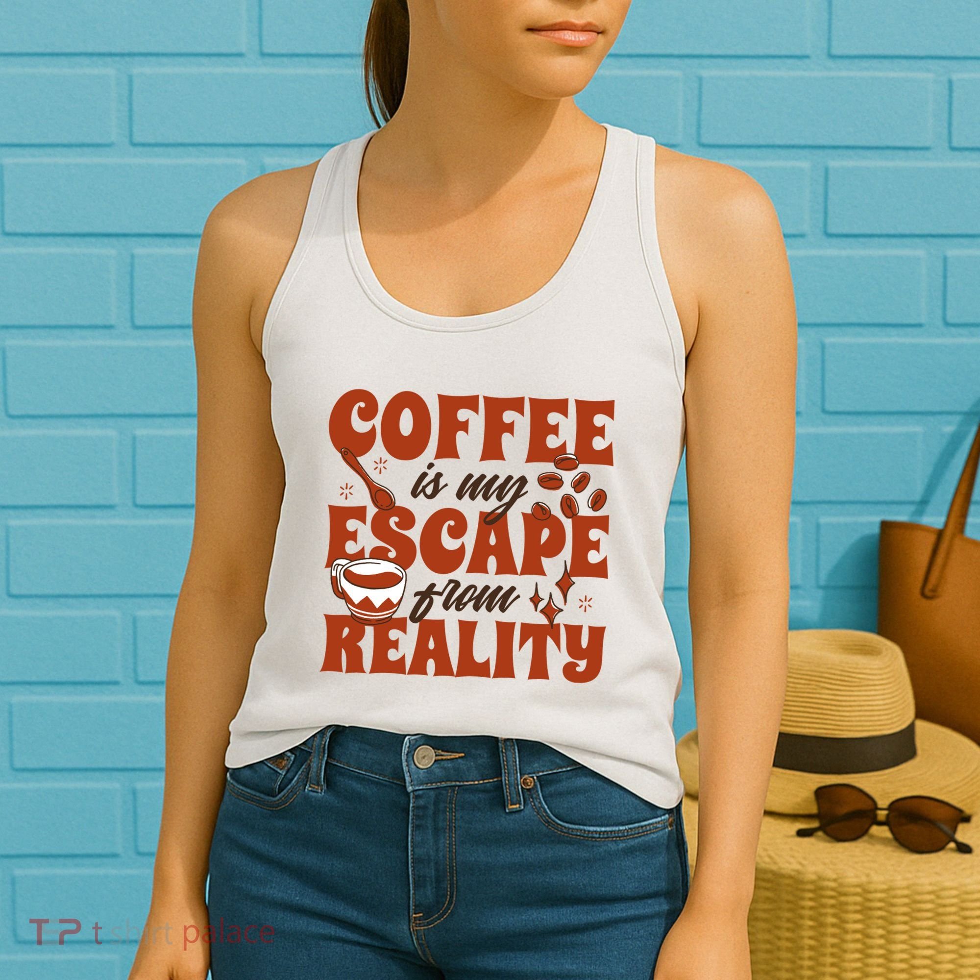 Coffee Is My Escape From Reality Caffeine Lover Women's Tank Top