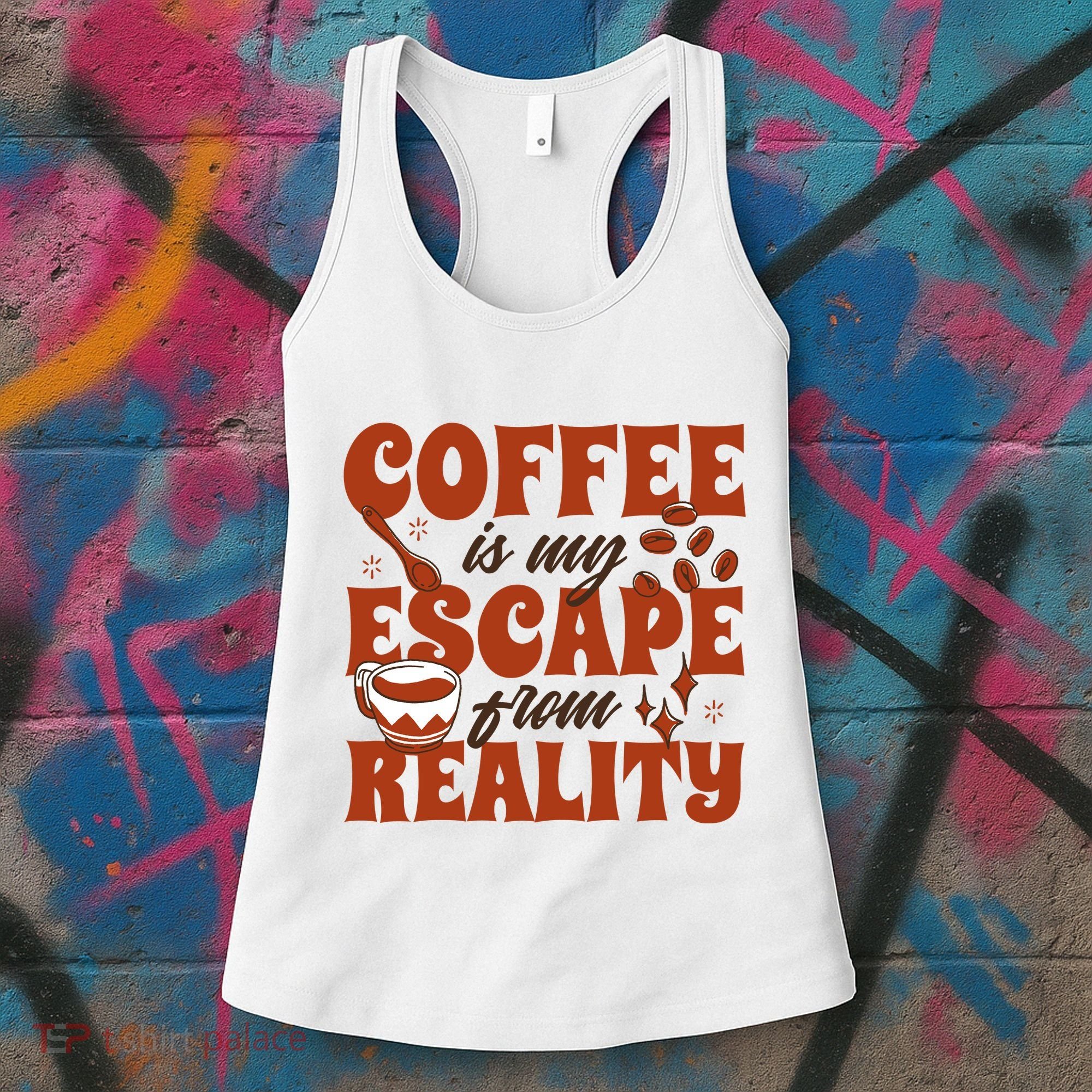 Coffee Is My Escape From Reality Caffeine Lover Women's Tank Top