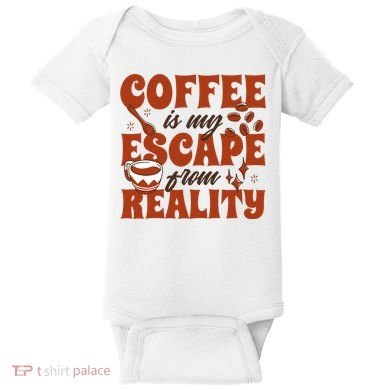 Coffee Is My Escape From Reality Caffeine Lover Baby Bodysuit