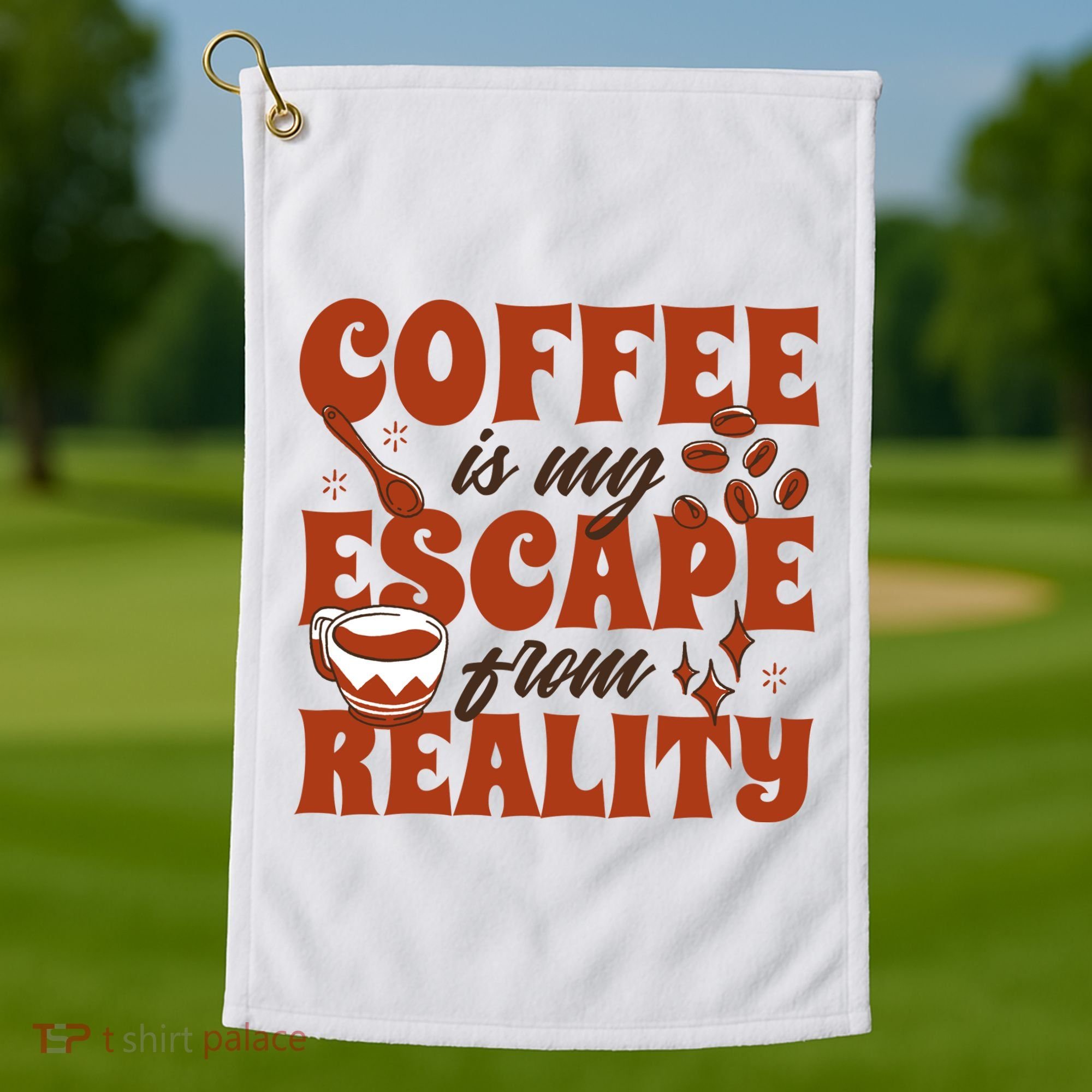 Coffee Is My Escape From Reality Caffeine Lover Golf Towel