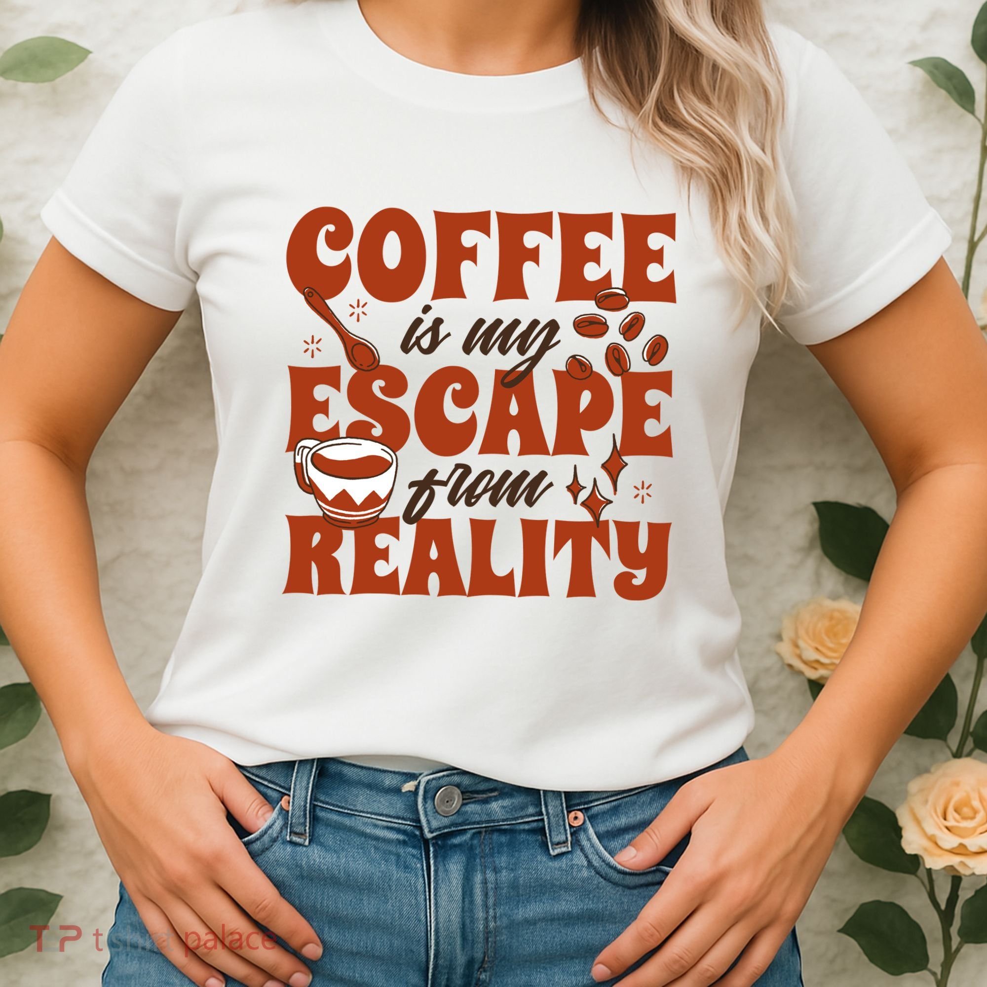 Coffee Is My Escape From Reality Caffeine Lover Women's T-Shirt