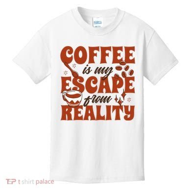 Coffee Is My Escape From Reality Caffeine Lover Kids T-Shirt