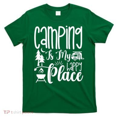 Camping Is My Happy Place Funny Camping T-Shirt