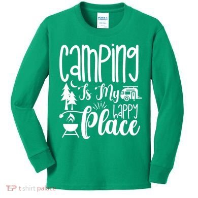 Camping Is My Happy Place Funny Camping Kids Long Sleeve Shirt