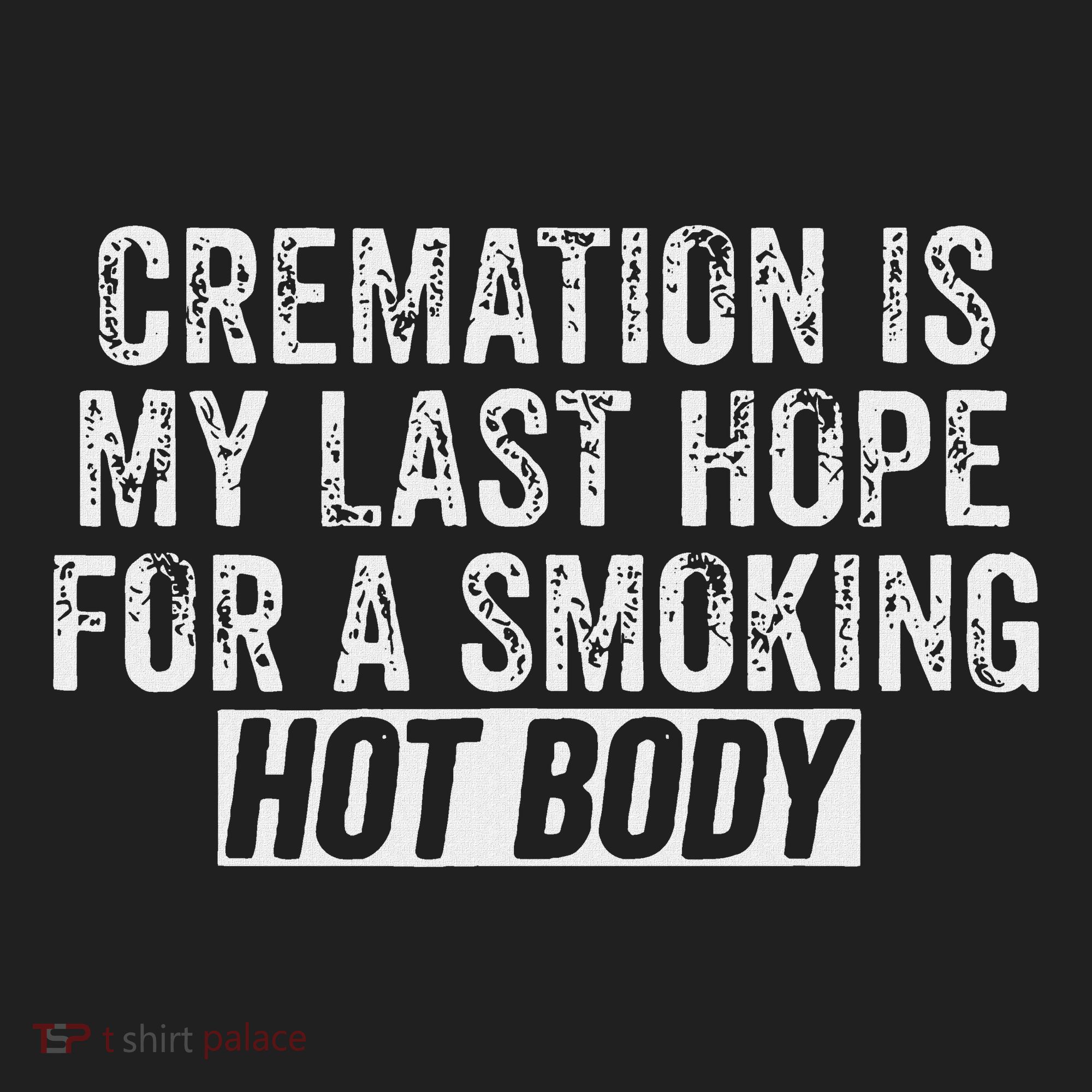 Cremation Is My Last Hope For A Smoking Hot Body Tumbler