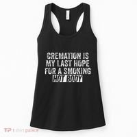 Cremation Is My Last Hope For A Smoking Hot Body Women's Tank Top thumb 0