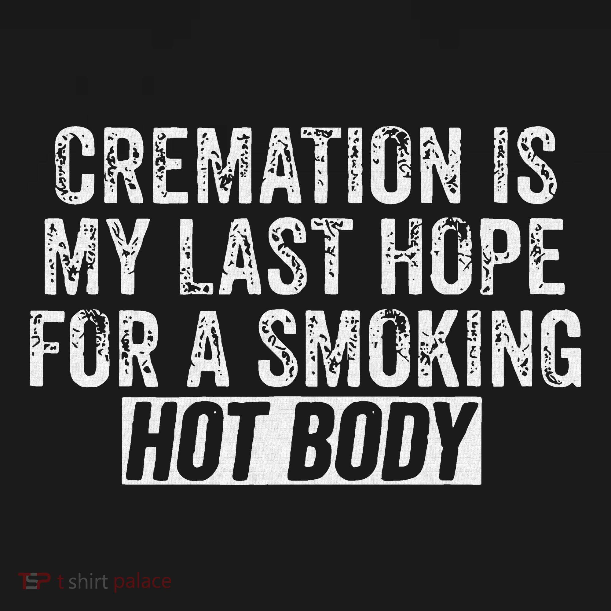Cremation Is My Last Hope For A Smoking Hot Body Women's Tank Top