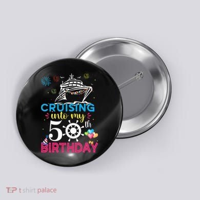 Cruising Into My 50th Birthday Cruise Party Button