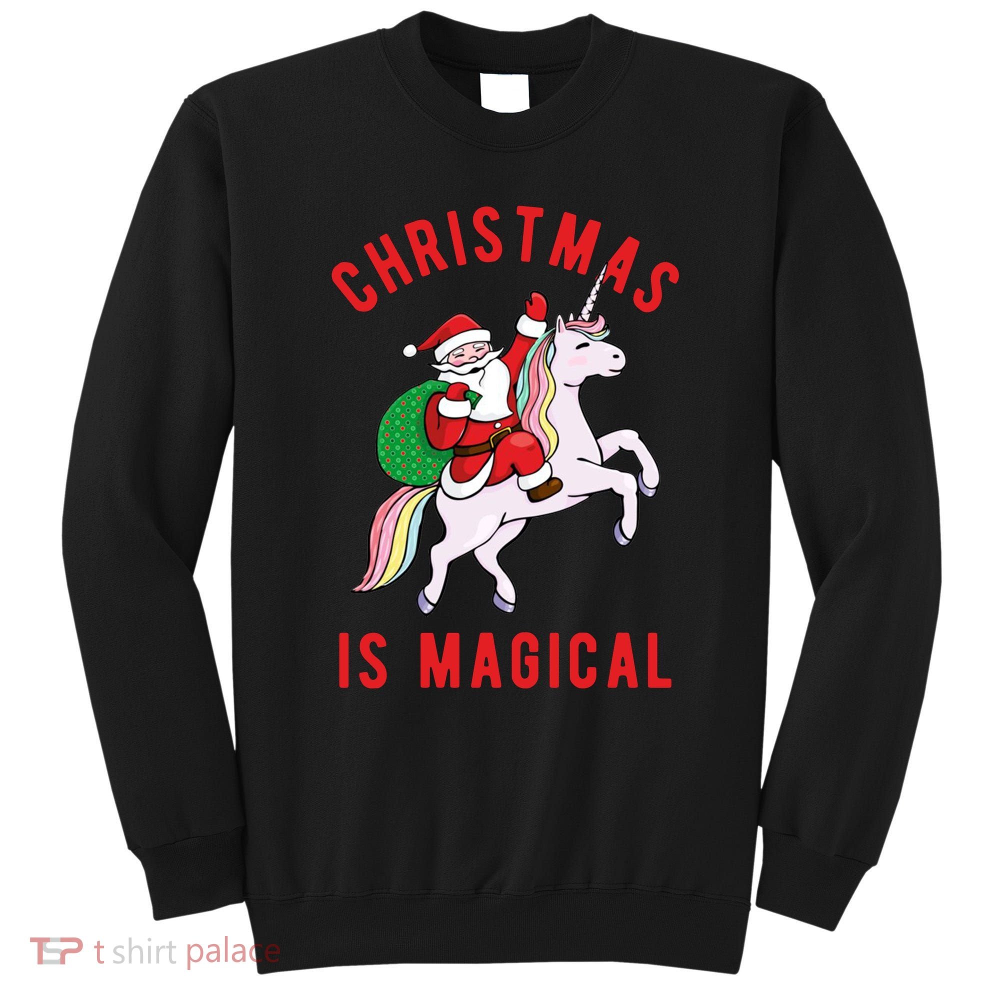 Christmas Is Magical Unicorn Santa Claus Sweatshirt