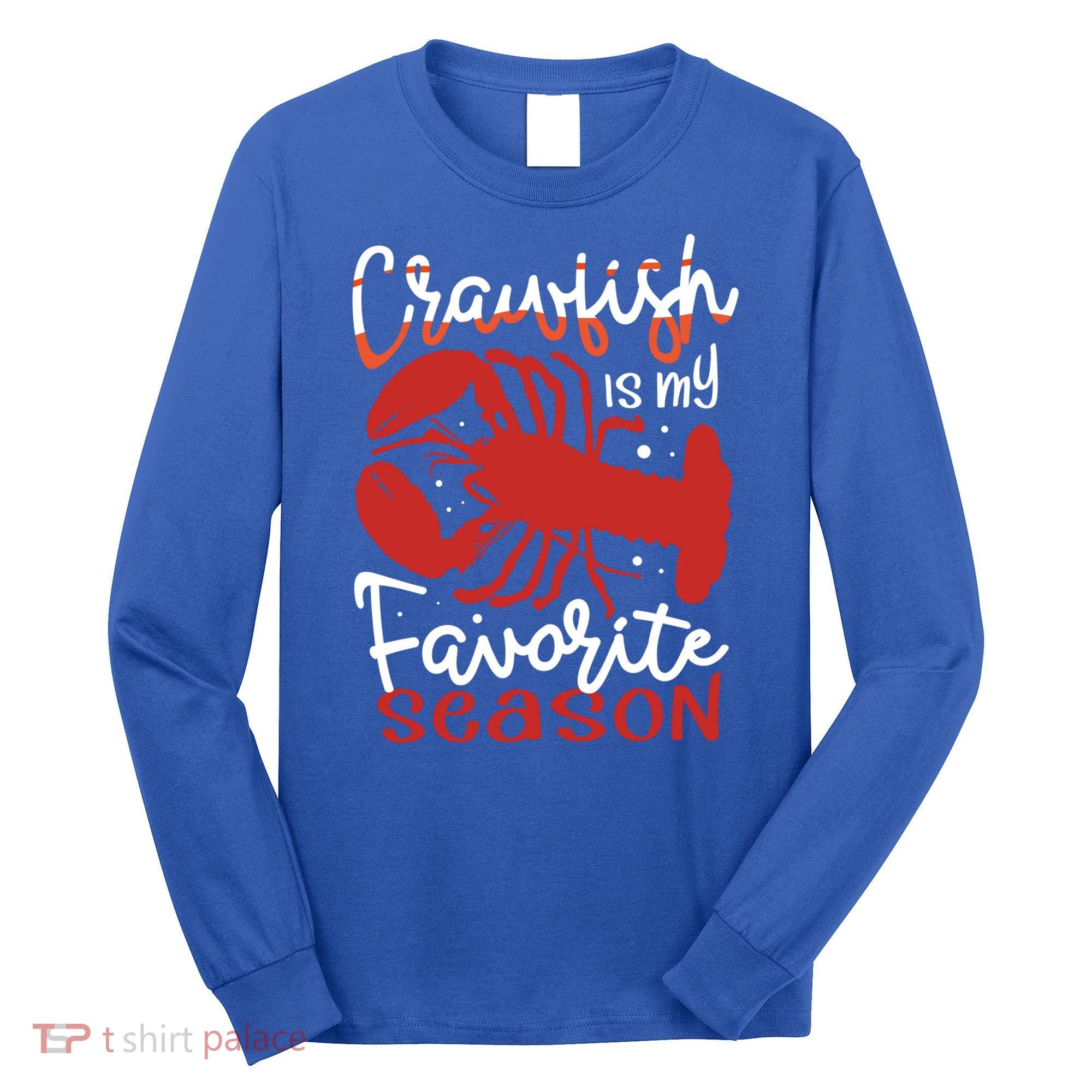 Crawfish Is My Favorite Season Lobster Crayfish Yabbies Meaningful Gift Long Sleeve Shirt