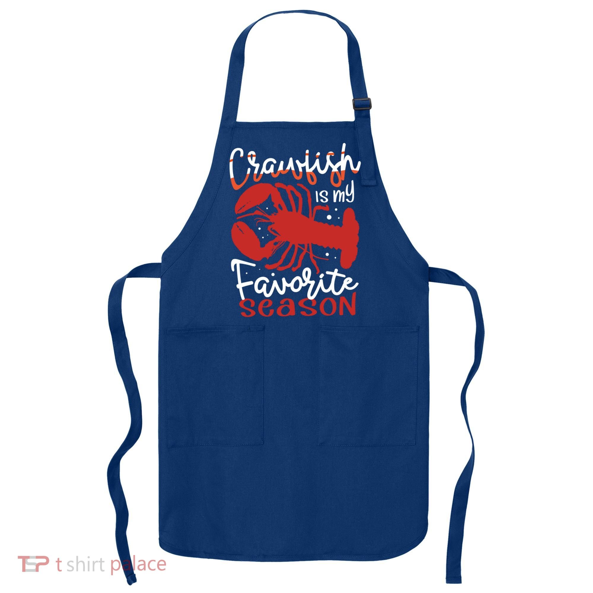 Crawfish Is My Favorite Season Lobster Crayfish Yabbies Meaningful Gift Apron