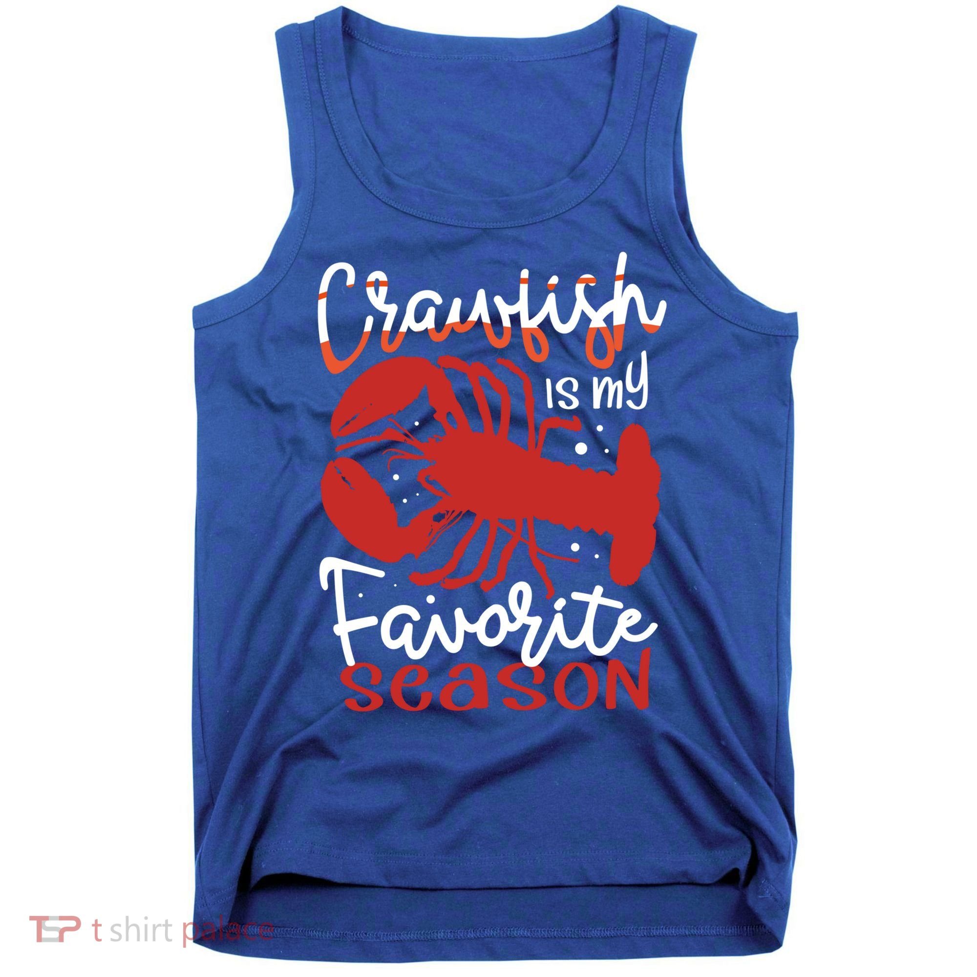 Crawfish Is My Favorite Season Lobster Crayfish Yabbies Meaningful Gift Tank Top