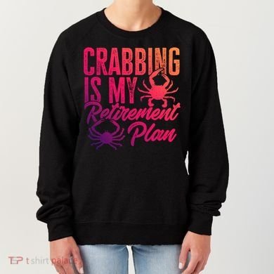 Crabbing Is My Retiret Plan Crab Hunter Gift Women's Sweatshirt