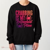 Crabbing Is My Retiret Plan Crab Hunter Gift Women's Sweatshirt thumb 0