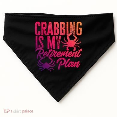 Crabbing Is My Retiret Plan Crab Hunter Gift USA-Made Doggie Bandana