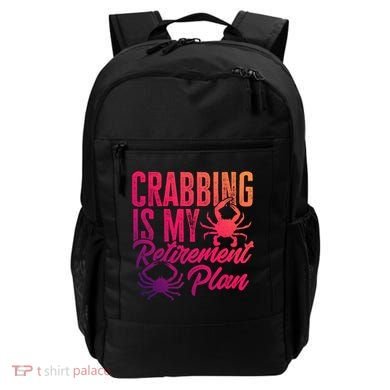 Crabbing Is My Retiret Plan Crab Hunter Gift Backpack