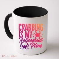 Crabbing Is My Retiret Plan Crab Hunter Gift Coffee Mug thumb 0