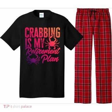 Crabbing Is My Retiret Plan Crab Hunter Gift Pajama Set