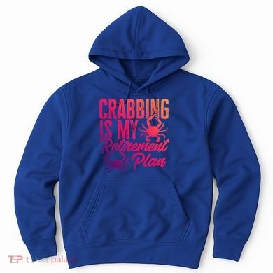 Crabbing Is My Retiret Plan Crab Hunter Gift Hoodie