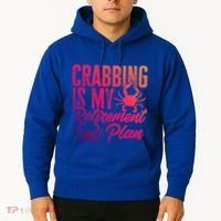 Crabbing Is My Retiret Plan Crab Hunter Gift Hoodie thumb 2