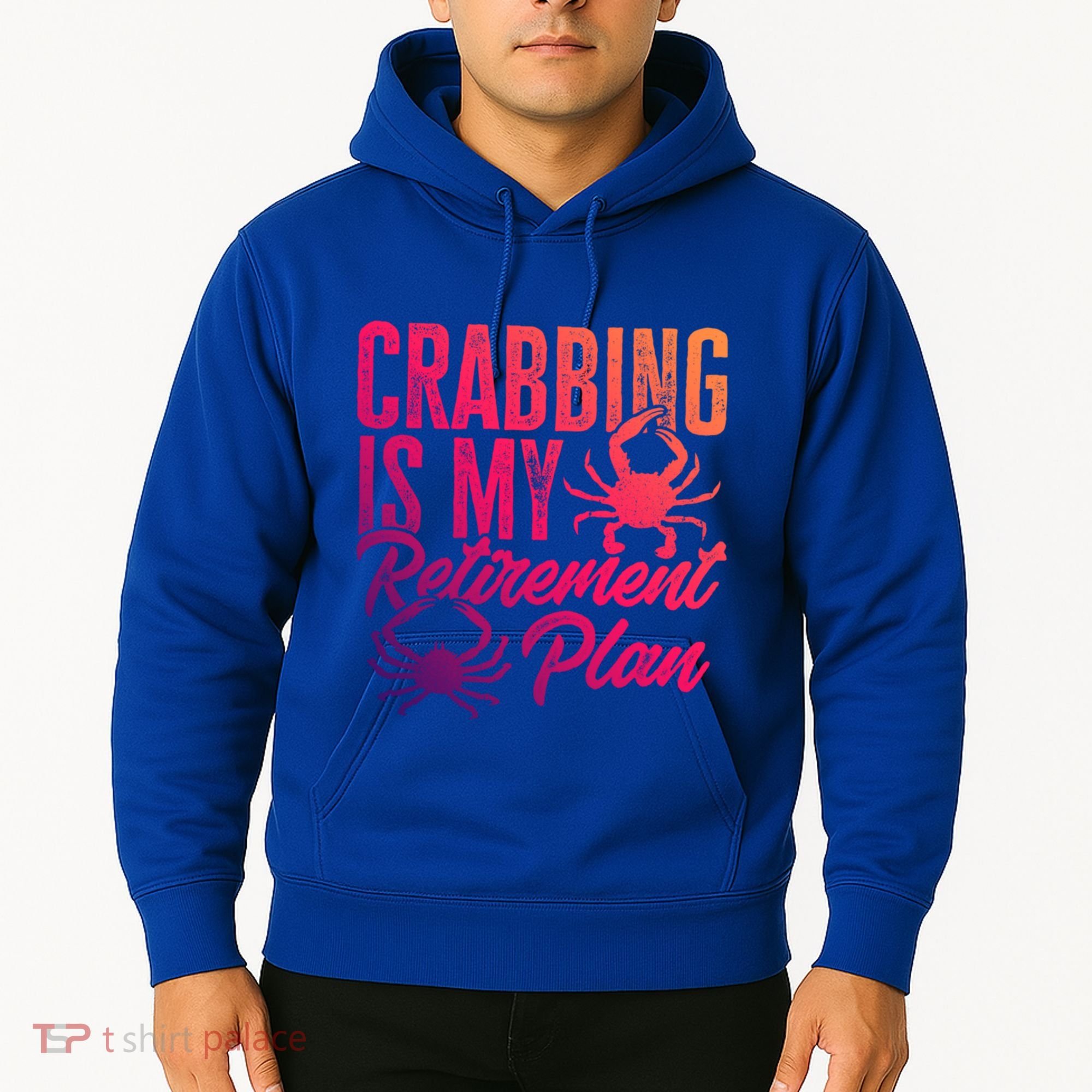 Crabbing Is My Retiret Plan Crab Hunter Gift Hoodie