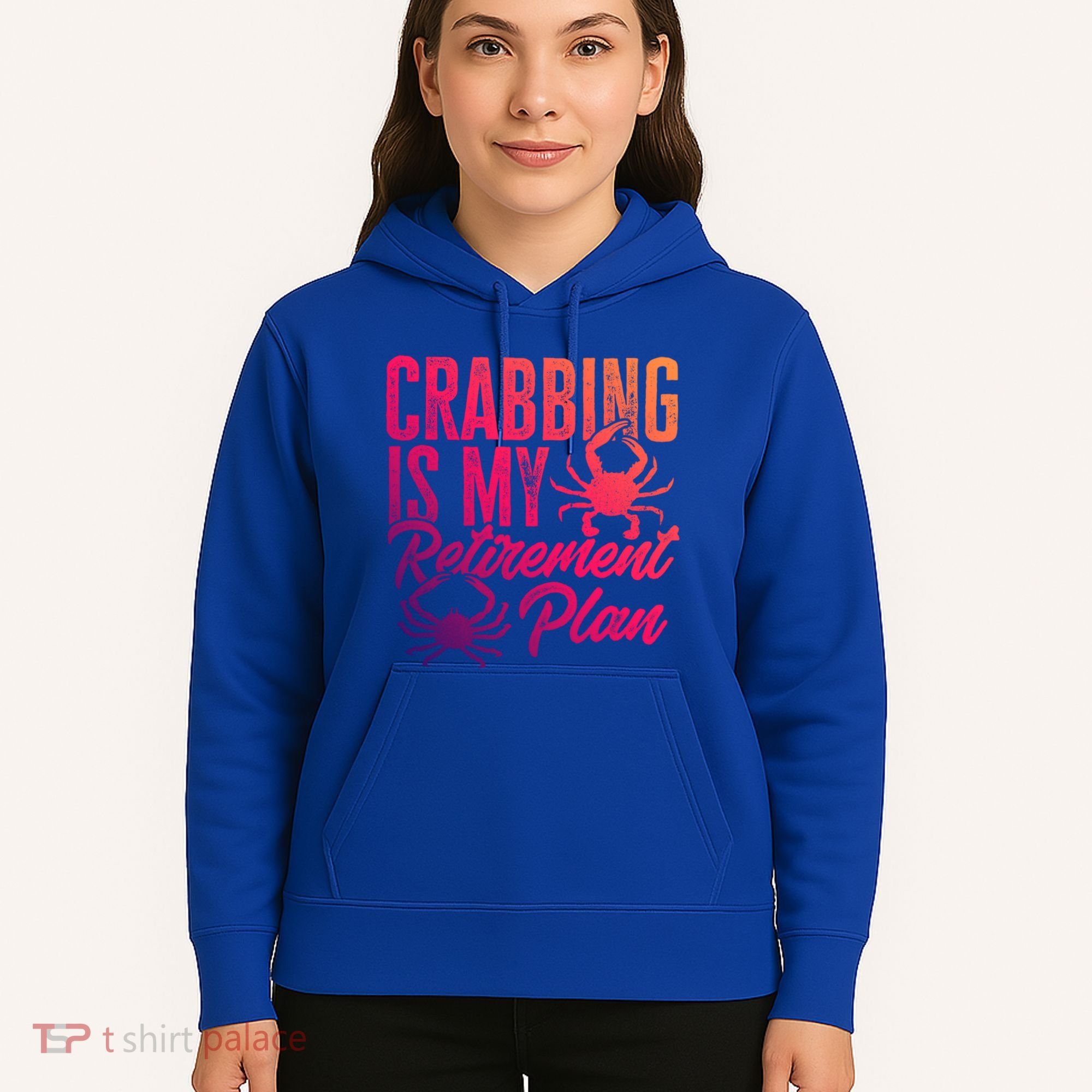 Crabbing Is My Retiret Plan Crab Hunter Gift Hoodie