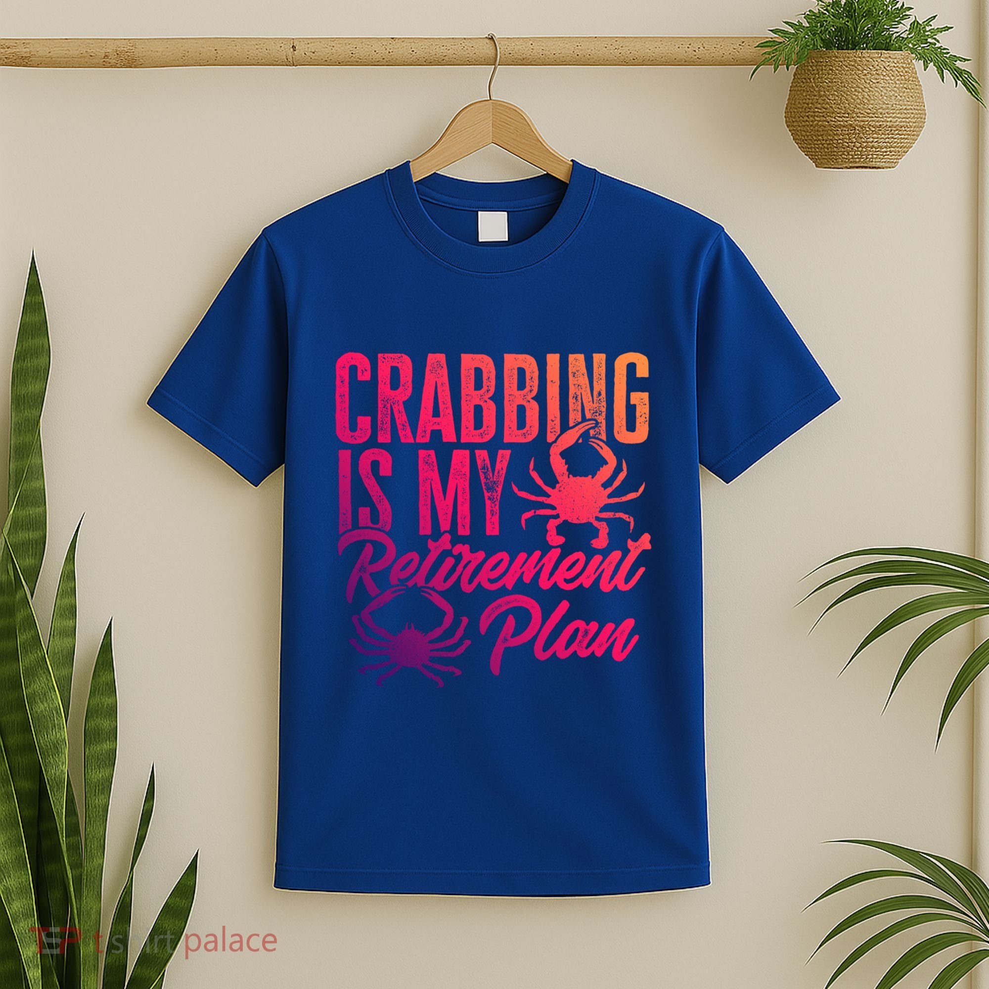 Crabbing Is My Retiret Plan Crab Hunter Gift T-Shirt