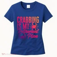 Crabbing Is My Retiret Plan Crab Hunter Gift Women's T-Shirt thumb 0