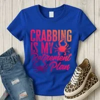 Crabbing Is My Retiret Plan Crab Hunter Gift Women's T-Shirt thumb 3