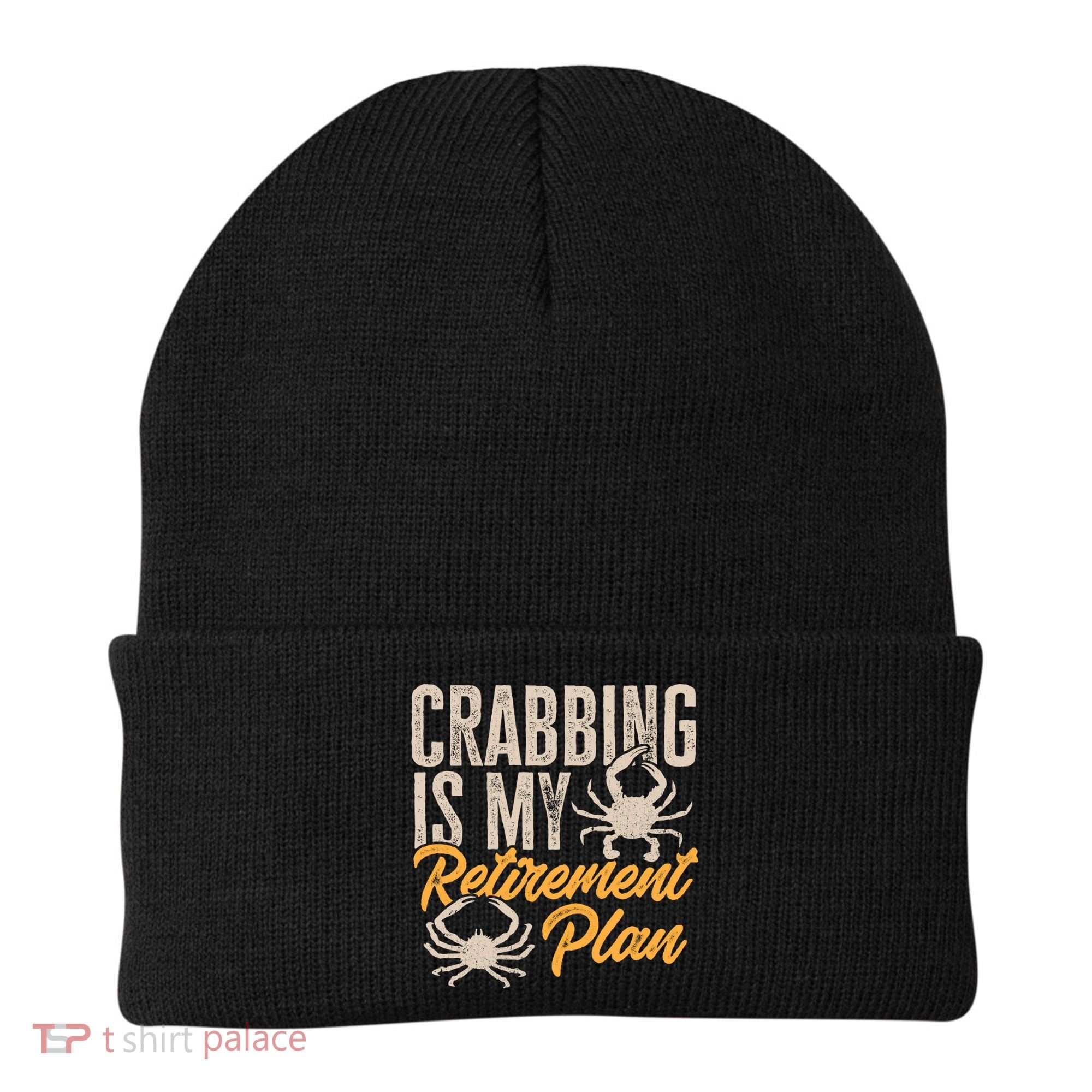 Crabbing Is My Retiret Plan Crab Hunter Gift Beanie