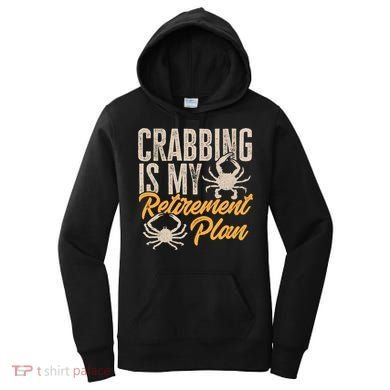 Crabbing Is My Retiret Plan Crab Hunter Gift Women's Hoodie