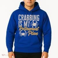 Crabbing Is My Retiret Plan Crab Hunter Gift Hoodie thumb 2