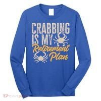 Crabbing Is My Retiret Plan Crab Hunter Gift Long Sleeve Shirt thumb 0