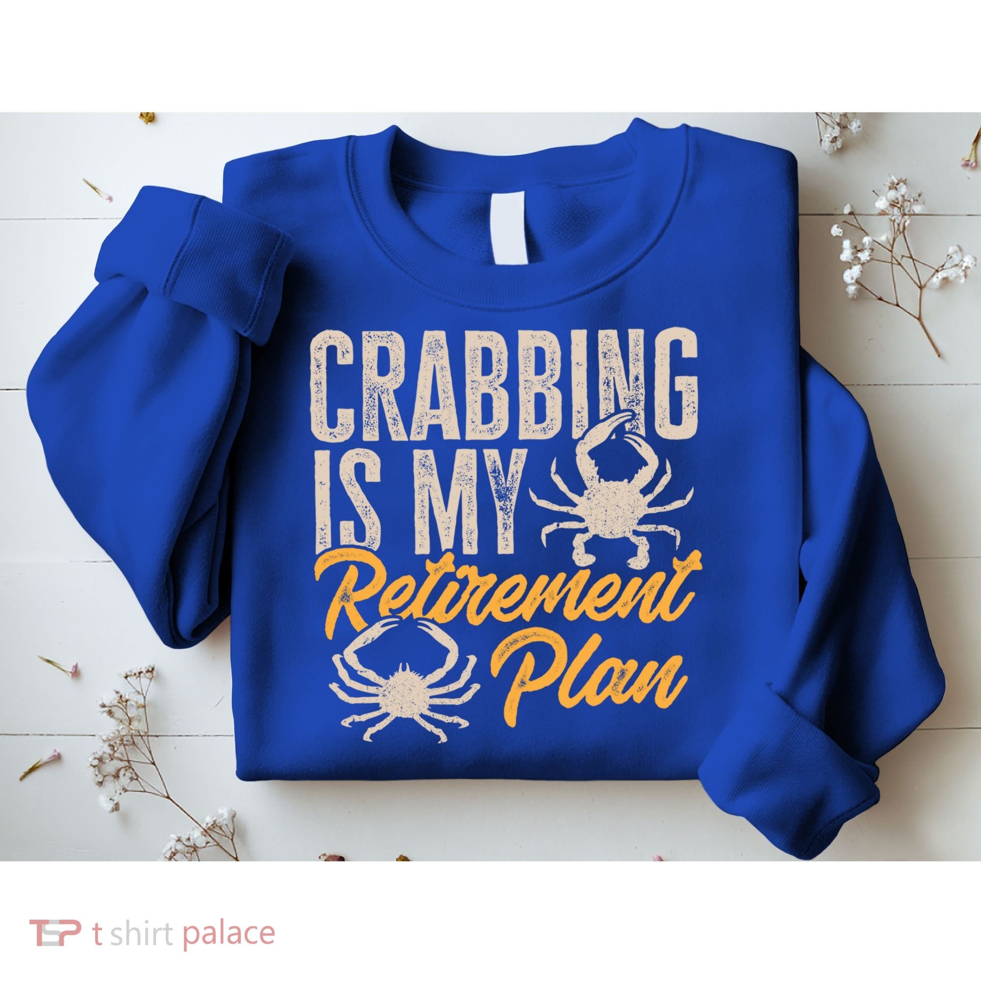 Crabbing Is My Retiret Plan Crab Hunter Gift Sweatshirt