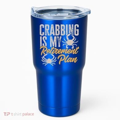 Crabbing Is My Retiret Plan Crab Hunter Gift Tumbler